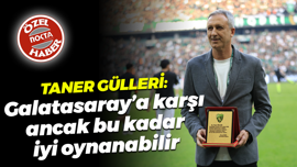 Taner Gülleri: Galatasaray’a karşı ancak bu kadar iyi oynanabilir