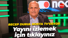 Recep Durul Nokta TV'deydi! Yayını izlemek için tıklayınız