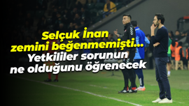 Selçuk İnan zemini beğenmemişti… Yetkililer sorunun ne olduğunu öğrenecek