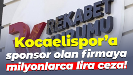 Kocaelispor’a sponsor olan firmaya milyonlarca lira ceza!