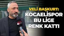 Veli Başkurt: Kocaelispor bu lige renk kattı
