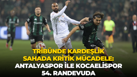 Kardeşlik tribünde, kritik mücadele sahada: Antalyaspor ile Kocaelispor 54.randevuda