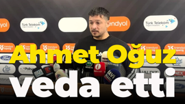 Ahmet Oğuz veda etti