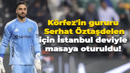 Körfez'in gururu Serhat Öztaşdelen için İstanbul deviyle masaya oturuldu!