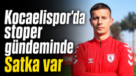 Kocaelispor'da stoper gündeminde Satka var