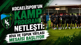 Kocaelispor'un kamp programı netleşti: Riva ve Topuk Yaylası mesaisi başlıyor