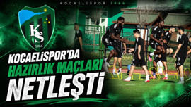 Kocaelispor’da hazırlık maçları netleşti