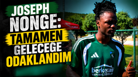 Joseph Nonge: Tamamen geleceğe odaklandım
