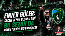 Enver Güler: Geçen sezon olduğu gibi bu sezon da bütün Türkiye bizi konuşacak