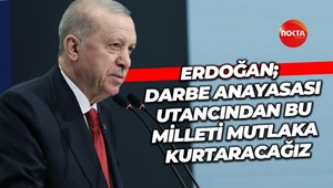 Cumhurbaşkanı Erdoğan; Darbe anayasası utancından bu milleti mutlaka kurtaracağız