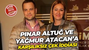 Nokta Medya’ya konuştu: Pınar Altuğ ve Yağmur Atacan’a karşılıksız çek iddiası!