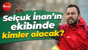 Selçuk İnan’ın ekibinde kimler olacak?