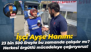 Portakal Plastik işçisi: 23 bin 500 lirayla bu zamanda çalışılır mı?