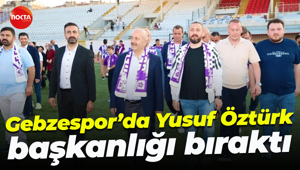 Gebzespor’da Yusuf Öztürk başkanlığı bıraktı