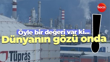 Dünyanın gözü TÜPRAŞ’ta! Öyle bir değeri var ki…