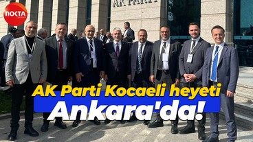 AK Parti Kocaeli heyeti Ankara'da