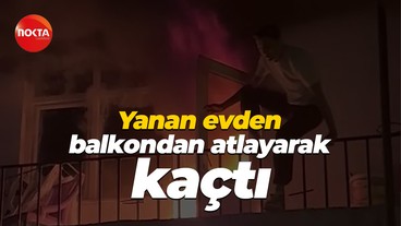 Yanan evden balkondan atlayarak kaçtı