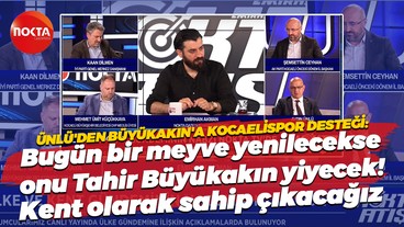 Aydın Ünlü: Bugün bir meyve yenilecekse onu Tahir Büyükakın yiyecek!