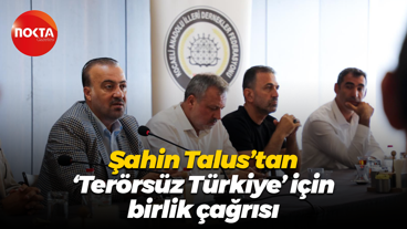 Şahin Talus’tan 'Terörsüz Türkiye' için birlik çağrısı