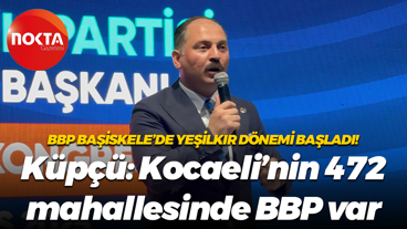 BBP Başiskele’de Yeşilkır dönemi başladı! Küpçü: Kocaeli’nin 472 mahallesinde BBP var
