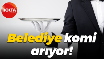 Belediye komi arıyor!