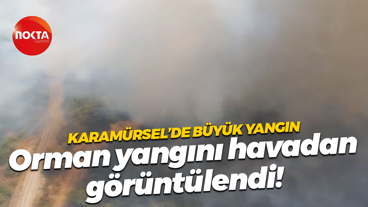 Karamürsel’de büyük yangın; Orman yangını havadan görüntülendi!