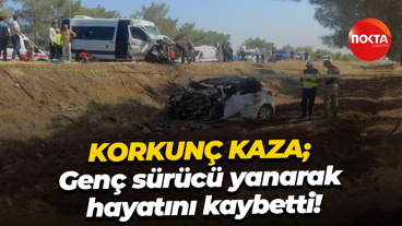 Korkunç kaza; Genç sürücü yanarak hayatını kaybetti!