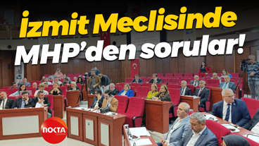 İzmit Meclisinde MHP’den sorular!