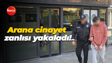 Aranan cinayet zanlısı yakalandı!