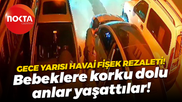 Gebze'de gece yarısı havai fişek rezaleti! Bebeklere korku dolu anlar yaşattılar!