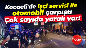 Kocaeli'de işçi servisi ile otomobil çarpıştı... Çok sayıda yaralı var!