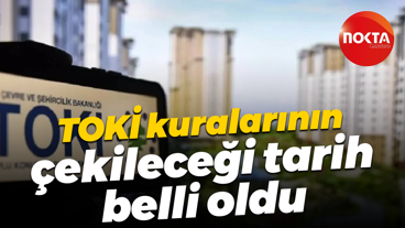 TOKİ kuralarının çekileceği tarih belli oldu