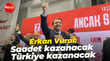Erkan Vural: Saadet kazanacak, Türkiye kazanacak