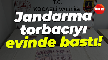 Jandarma torbacıyı evinde bastı!