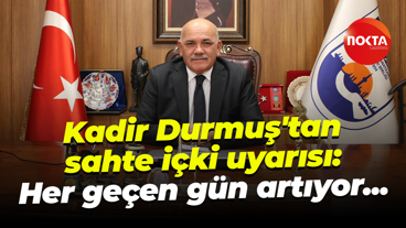 Kadir Durmuş'tan sahte içki uyarısı: Her geçen gün artıyor...