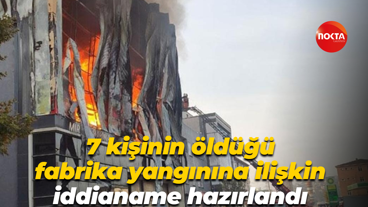 7 kişinin öldüğü fabrika yangınına ilişkin iddianame hazırlandı