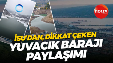 İSU’dan dikkat çeken Yuvacık Barajı paylaşımı