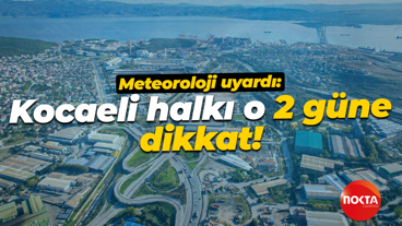 Meteoroloji uyardı: Kocaeli halkı o 2 güne dikkat!
