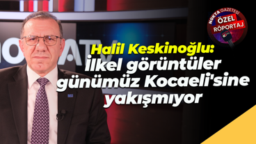 Halil Keskinoğlu: İlkel görüntüler günümüz Kocaeli'sine yakışmıyor