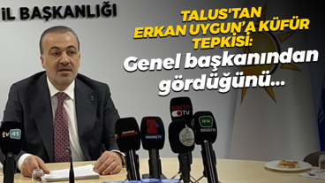 Şahin Talus'tan Erkan Uygun’a küfür tepkisi: Genel başkanından gördüğünü...