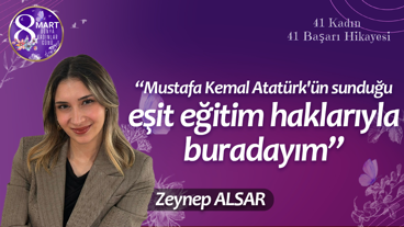 Zeynep Alsar: Mustafa Kemal Atatürk'ün sunduğu eşit eğitim haklarıyla buradayım