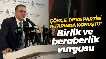 Sertif Gökçe, DEVA Partisi iftarında konuştu! Birlik ve beraberlik vurgusu