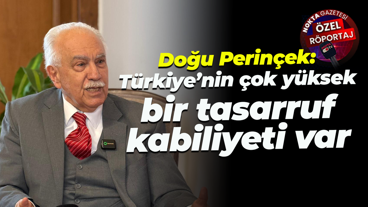 Doğu Perinçek: Türkiye’nin çok yüksek bir tasarruf kabiliyeti var