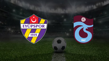 EYÜPSPOR - TRABZONSPOR MAÇ YAYINI | Eyüpspor - Trabzonspor Maçı Hangi Kanalda?