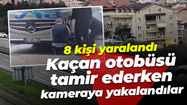 8 kişi yaralandı... Kaçan otobüsü tamir ederken kameraya yakalandılar