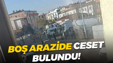 Boş arazide ceset bulundu!