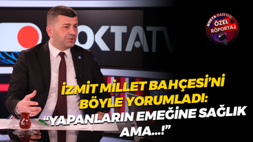 Haluk Tamyüksel’den, İzmit Millet Bahçesi yorumu