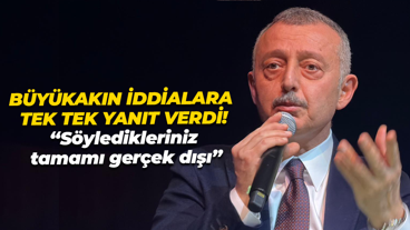 Büyükakın iddialara tek tek yanıt verdi! “Söyledikleriniz tamamı gerçek dışı”