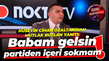 Hüseyin Cihan Özaltan’dan mutlak butlan yanıtı: Babam gelsin partiden içeri sokmam!