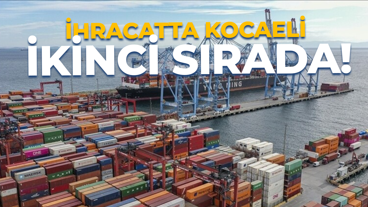 İhracatta Kocaeli ikinci sırada!